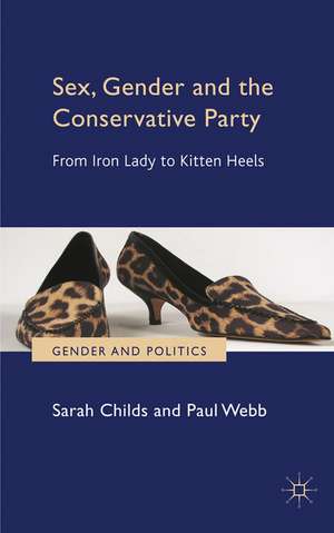 Sex, Gender and the Conservative Party: From Iron Lady to Kitten Heels de S. Childs