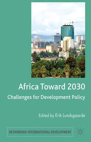 Africa Toward 2030: Challenges for Development Policy de E. Lundsgaarde