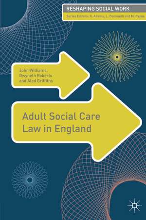 Adult Social Care Law in England de John Williams