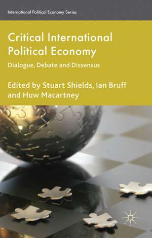 Critical International Political Economy: Dialogue, Debate and Dissensus de Stuart Shields