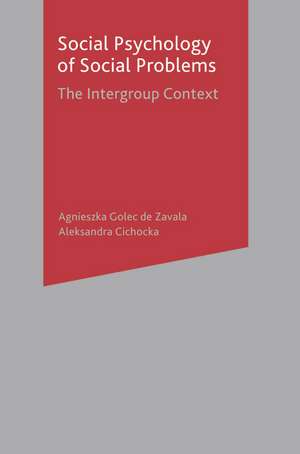 Social Psychology of Social Problems: The Intergroup Context de Agnieszka Golec de Zavala