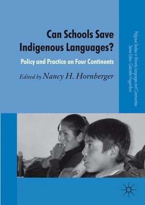 Can Schools Save Indigenous Languages?: Policy and Practice on Four Continents de N. Hornberger