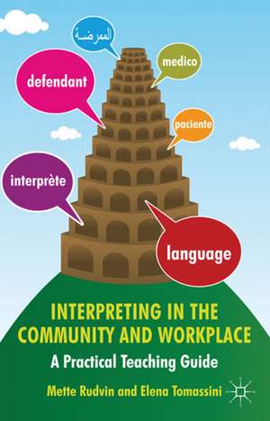 Interpreting in the Community and Workplace: A Practical Teaching Guide de Mette Rudvin