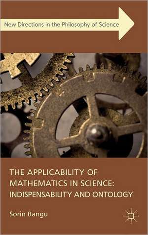 The Applicability of Mathematics in Science: Indispensability and Ontology de S. Bangu