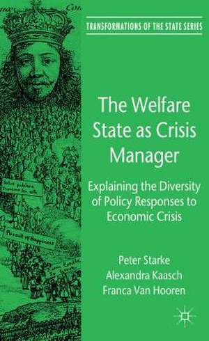 The Welfare State as Crisis Manager: Explaining the Diversity of Policy Responses to Economic Crisis de P. Starke