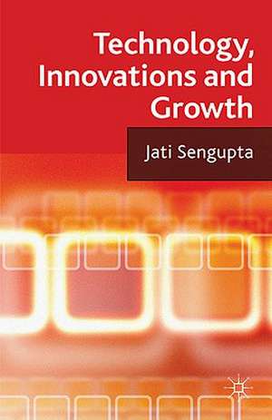 Technology, Innovations and Growth de J. K. Sengupta