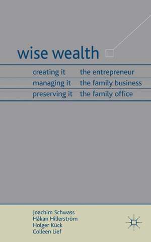 Wise Wealth: Creating It, Managing It, Preserving It de J. Schwass