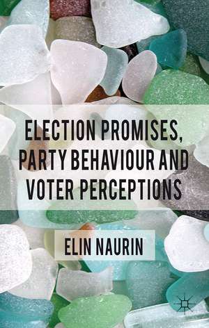 Election Promises, Party Behaviour and Voter Perceptions de E. Naurin