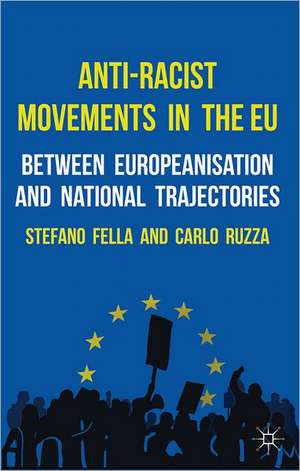 Anti-Racist Movements in the EU: Between Europeanisation and National Trajectories de Stefano Fella