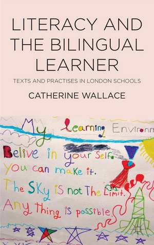 Literacy and the Bilingual Learner: Texts and Practices in London Schools de Catherine Wallace