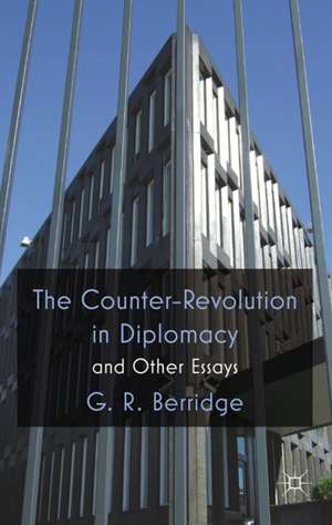 The Counter-Revolution in Diplomacy and Other Essays de G. Berridge