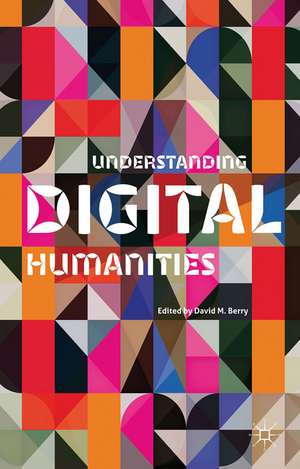 Understanding Digital Humanities de D. Berry