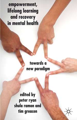 Empowerment, Lifelong Learning and Recovery in Mental Health: Towards a New Paradigm de P. Ryan