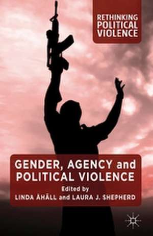 Gender, Agency and Political Violence de L. Åhäll