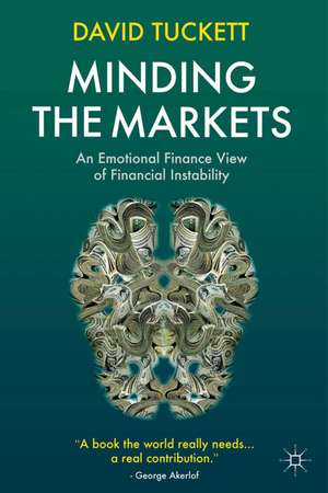 Minding the Markets: An Emotional Finance View of Financial Instability de D. Tuckett