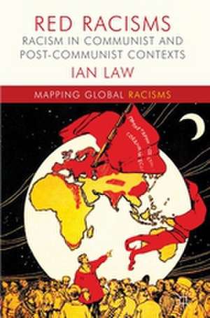 Red Racisms: Racism in Communist and Post-Communist Contexts de I. Law