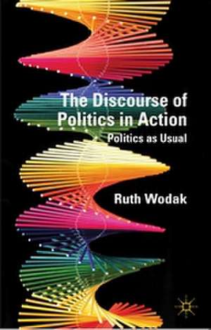 The Discourse of Politics in Action: Politics as Usual de R. Wodak