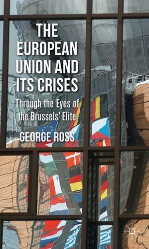 The European Union and its Crises: Through the Eyes of the Brussels' Elite de G. Ross