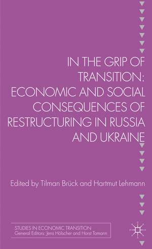 In the Grip of Transition: Economic and Social Consequences of Restructuring in Russia and Ukraine de T. Bruk