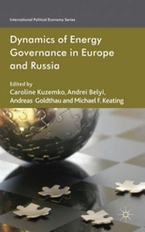 Dynamics of Energy Governance in Europe and Russia de C. Kuzemko