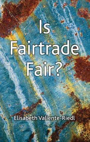 Is Fairtrade Fair? de E. Valiente-Riedl