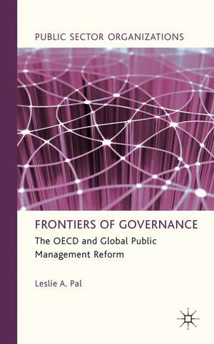 Frontiers of Governance: The OECD and Global Public Management Reform de L. Pal