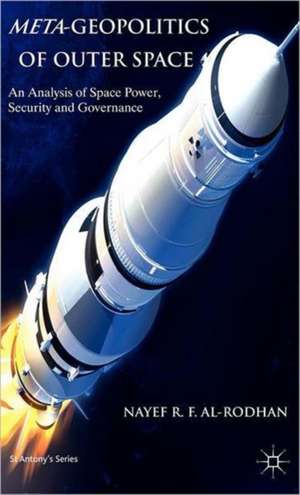 Meta-Geopolitics of Outer Space: An Analysis of Space Power, Security and Governance de N. Al-Rodhan