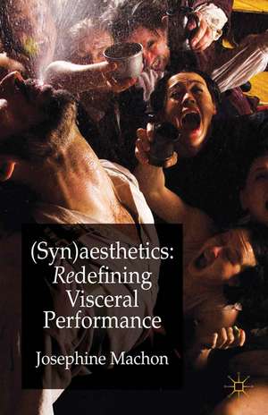 (Syn)aesthetics: Redefining Visceral Performance de J. Machon