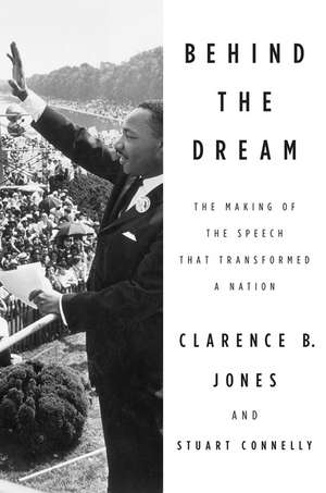 Behind the Dream: The Making of the Speech That Transformed a Nation de Clarence B. Jones