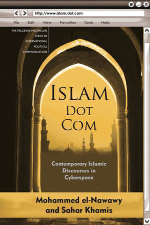 Islam Dot Com: Contemporary Islamic Discourses in Cyberspace de M. el-Nawawy