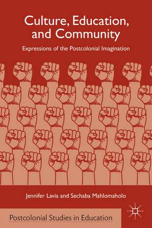 Culture, Education, and Community: Expressions of the Postcolonial Imagination de J. Lavia