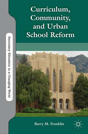 Curriculum, Community, and Urban School Reform de B. Franklin