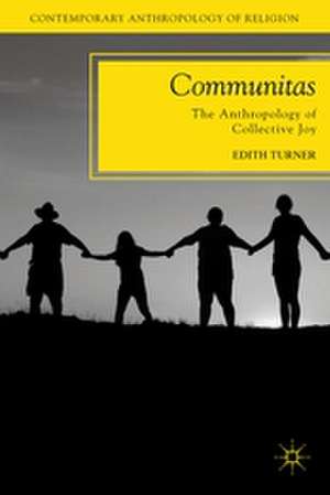 Communitas: The Anthropology of Collective Joy de E. Turner