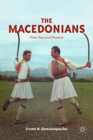 The Macedonians: Their Past and Present de E. Damianopoulos