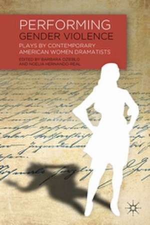 Performing Gender Violence: Plays by Contemporary American Women Dramatists de B. Ozieblo