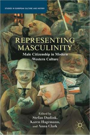 Representing Masculinity: Male Citizenship in Modern Western Culture de S. Dudink