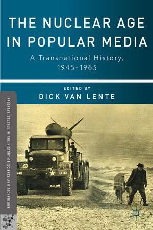 The Nuclear Age in Popular Media: A Transnational History, 1945–1965 de Kenneth A. Loparo