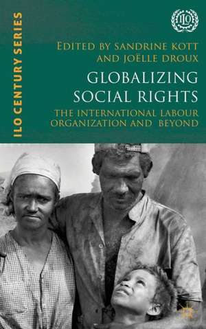 Globalizing Social Rights: The International Labour Organization and Beyond de S. Kott