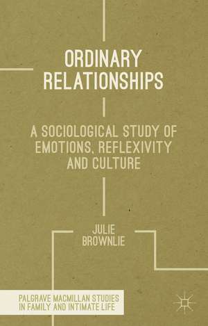 Ordinary Relationships: A Sociological Study of Emotions, Reflexivity and Culture de J. Brownlie