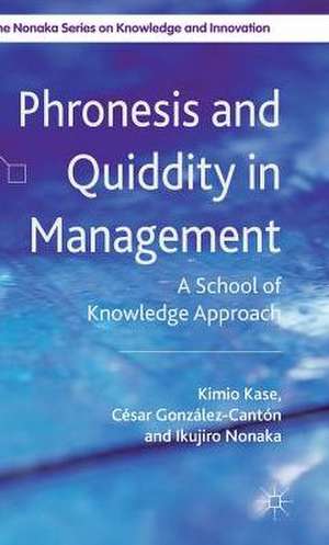 Phronesis and Quiddity in Management: A School of Knowledge Approach de K. Kase