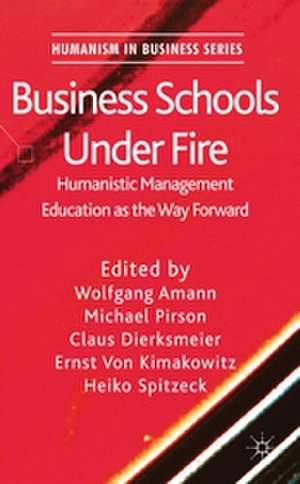 Business Schools Under Fire: Humanistic Management Education as the Way Forward de W. Amann