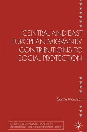 Central and East European Migrants' Contributions to Social Protection de S. Maatsch