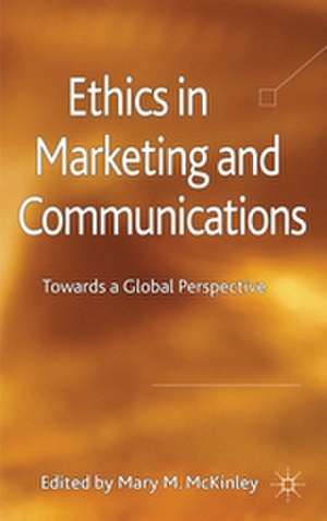 Ethics in Marketing and Communications: Towards a Global Perspective de M. McKinley