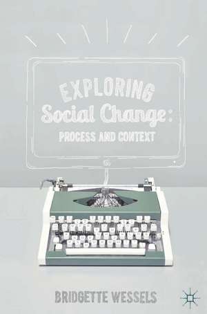 Exploring Social Change: Process and Context de Bridgette Wessels