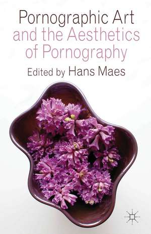 Pornographic Art and the Aesthetics of Pornography de H. Maes