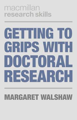 Getting to Grips with Doctoral Research de Margaret Walshaw