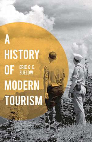 A History of Modern Tourism de Eric Zuelow