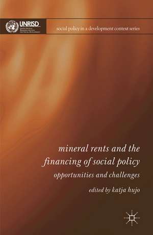 Mineral Rents and the Financing of Social Policy: Opportunities and Challenges de Katja Hujo