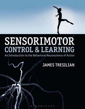 Sensorimotor Control and Learning: An introduction to the behavioral neuroscience of action de James Tresilian