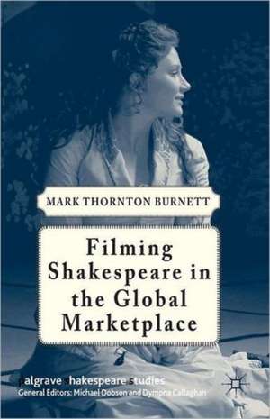 Filming Shakespeare in the Global Marketplace de M. Burnett